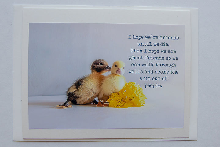 I hope we stay ghost friends and scare the shit out of people